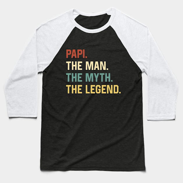 Fathers Day Shirt The Man Myth Legend Papi Papa Gift Baseball T-Shirt by Marang